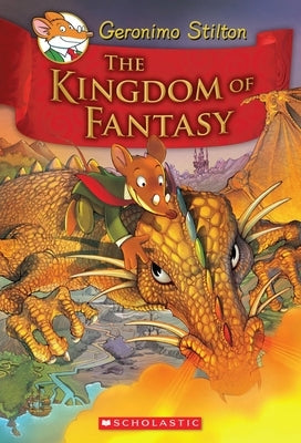 The Kingdom of Fantasy (Geronimo Stilton and the Kingdom of Fantasy #1) by Stilton, Geronimo