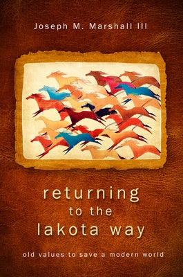 Returning to the Lakota Way by Marshall, Joseph M.