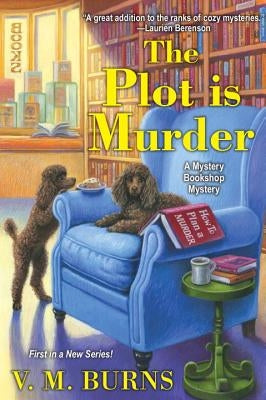 The Plot Is Murder by Burns, V. M.