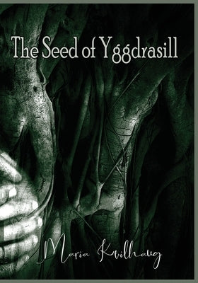 The Seed Of Yggdrasill by Kvilhaug, Maria