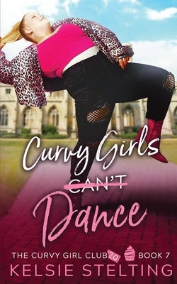 Curvy Girls Can't Dance by Stelting, Kelsie