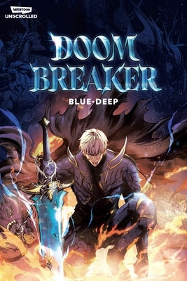 Doom Breaker Volume 1: A Webtoon Unscrolled Graphic Novel by Blue-Deep