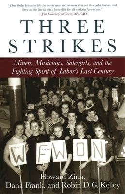 Three Strikes: Miners, Musicians, Salesgirls, and the Fighting Spirit of Labor's Last Century by Zinn, Howard