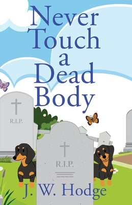 Never Touch a Dead Body by Hodge, J. W.