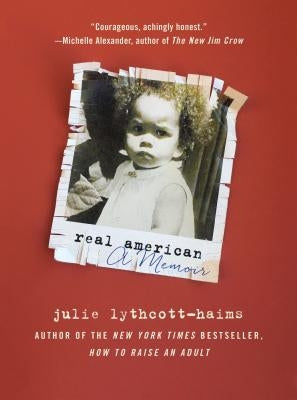 Real American: A Memoir by Lythcott-Haims, Julie