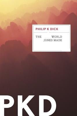 The World Jones Made by Dick, Philip K.