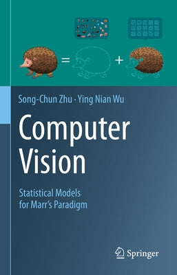 Computer Vision: Statistical Models for Marr's Paradigm by Zhu, Song-Chun