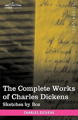 The Complete Works of Charles Dickens (in 30 Volumes, Illustrated): Sketches by Boz by Dickens, Charles