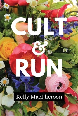 Cult & Run by MacPherson, Kelly