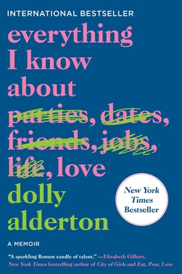 Everything I Know about Love: A Memoir by Alderton, Dolly