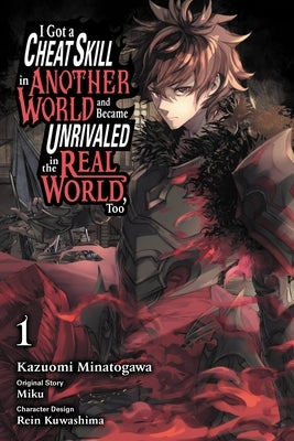 I Got a Cheat Skill in Another World and Became Unrivaled in the Real World, Too, Vol. 1 (Manga) by Miku