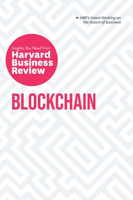 Blockchain: The Insights You Need from Harvard Business Review by Review, Harvard Business