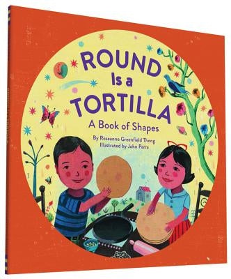 Round Is a Tortilla: A Book of Shapes by Thong, Roseanne