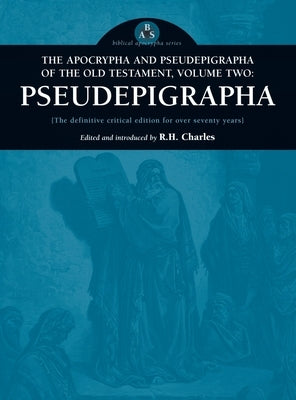 Apocrypha and Pseudepigrapha of the Old Testament, Volume Two: Pseudepigrapha by Charles, Robert Henry