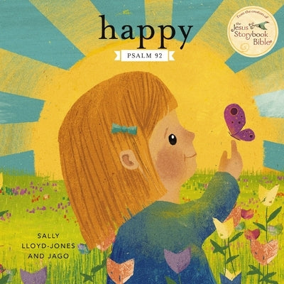 Happy: A Song of Joy and Thanks for Little Ones, Based on Psalm 92. by Lloyd-Jones, Sally