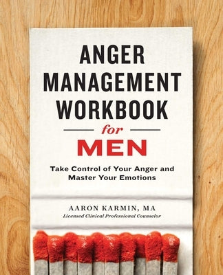 Anger Management Workbook for Men: Take Control of Your Anger and Master Your Emotions by Karmin, Aaron