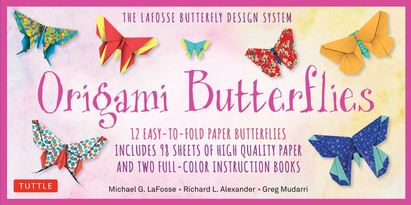 Origami Butterflies Kit: The Lafosse Butterfly Design System - Kit Includes 2 Origami Books, 12 Projects, 98 Origami Papers: Great for Both Kid by Lafosse, Michael G.