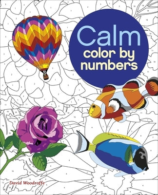 Calm Color by Numbers by Woodroffe, David