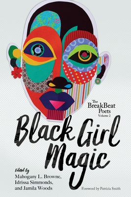 The Breakbeat Poets Vol. 2: Black Girl Magic by Woods, Jamila