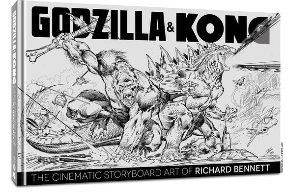 Godzilla & Kong: The Cinematic Storyboard Art of Richard Bennett by Bennett, Richard