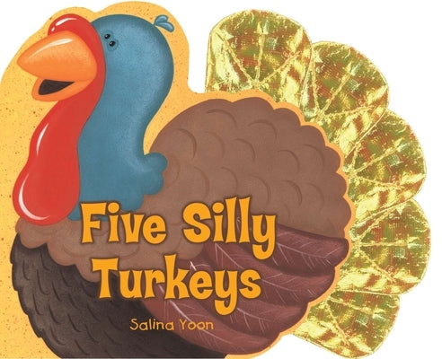 Five Silly Turkeys by Yoon, Salina