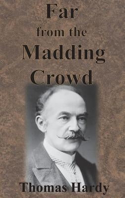 Far from the Madding Crowd by Hardy, Thomas