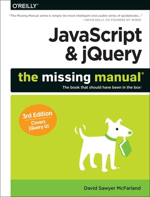 JavaScript & Jquery: The Missing Manual by McFarland, David