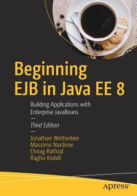 Beginning Ejb in Java Ee 8: Building Applications with Enterprise JavaBeans by Wetherbee, Jonathan