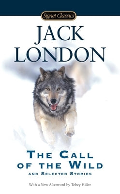 The Call of the Wild and Selected Stories by London, Jack