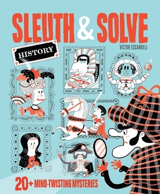 Sleuth & Solve: History: 20+ Mind-Twisting Mysteries by Gallo, Ana