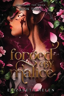 Forged by Malice by Helen, Elizabeth