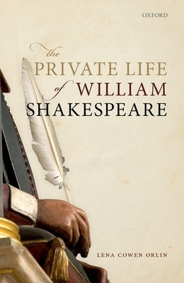 The Private Life of William Shakespeare by Cowen Orlin, Lena