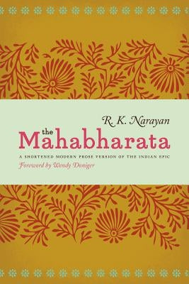 The Mahabharata: A Shortened Modern Prose Version of the Indian Epic by Narayan, R. K.