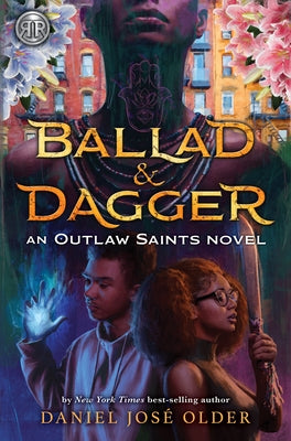 Rick Riordan Presents Ballad & Dagger (an Outlaw Saints Novel) by Daniel José Older