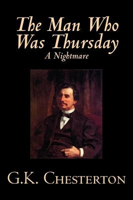 The Man Who Was Thursday, A Nightmare by G. K. Chesterton, Fiction, Classics by Chesterton, G. K.