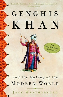 Genghis Khan and the Making of the Modern World by Weatherford, Jack