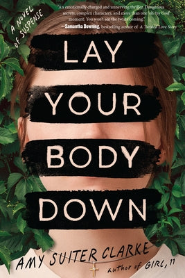 Lay Your Body Down: A Novel of Suspense by Clarke, Amy Suiter