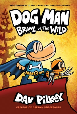 Dog Man: Brawl of the Wild: A Graphic Novel (Dog Man #6): From the Creator of Captain Underpants (Library Edition): Volume 6 by Pilkey, Dav