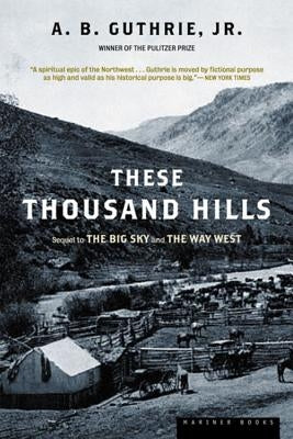 These Thousand Hills by Guthrie, A. B.