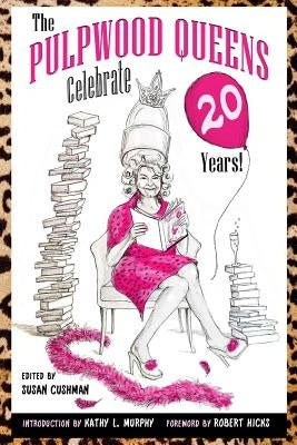 The Pulpwood Queens Celebrate 20 Years! by Murphy, Kathy L.