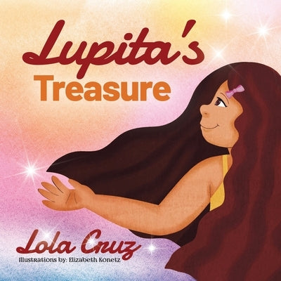 Lupita's Treasure by Cruz, Lola