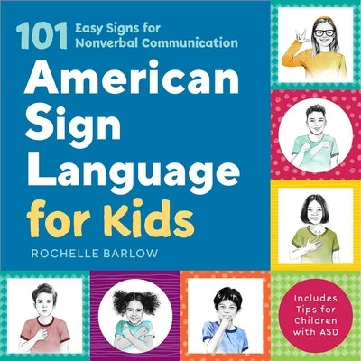 American Sign Language for Kids: 101 Easy Signs for Nonverbal Communication by Barlow