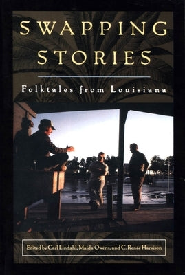 Swapping Stories: Folktales from Louisiana by Lindahl, Carl