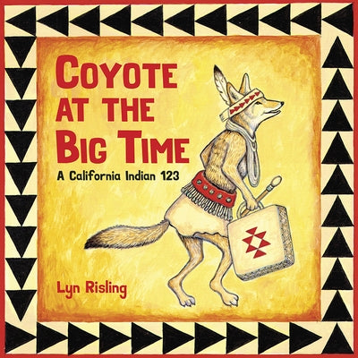 Coyote at the Big Time: A California Indian 123 by Risling, Lyn