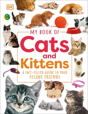 My Book of Cats and Kittens: A Fact-Filled Guide to Your Feline Friends by Dk