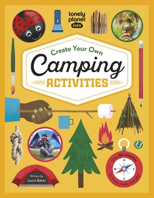 Lonely Planet Kids Create Your Own Camping Activities 1 by Kids, Lonely Planet