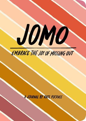 Jomo Journal: Joy of Missing Out by Pocrass, Kate