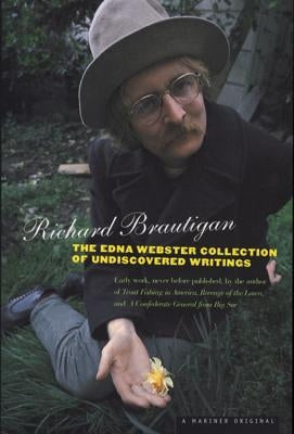 The Edna Webster Collection of Undiscovered Writing by Brautigan, Richard