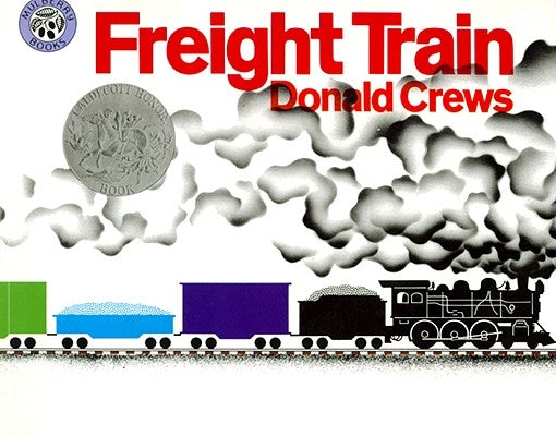 Freight Train: A Caldecott Honor Award Winner by Crews, Donald