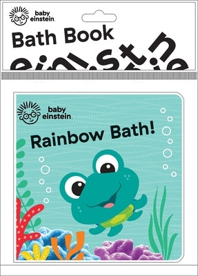 Baby Einstein: Rainbow Bath! Bath Book by Pi Kids